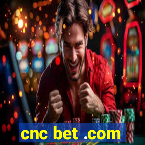 cnc bet .com